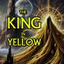 The King In Yellow (Lost Carcosa/Cassilda's Song)