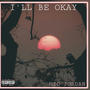 I'll Be Okay (Explicit)