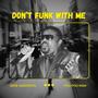 Don't Funk With Me (feat. Poo Poo Man) [Explicit]