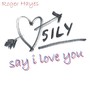 Say I Love You (SILY)