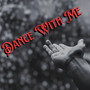 Dance With Me (Explicit)