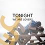 Tonight We Are Lovers