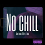 No Chill (Explicit)