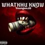 Whatkhu Know (Explicit)