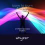 Born to Burn (brightly) [Hypertechno Remix]