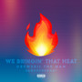 We Bringin’ that Heat (Explicit)