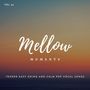 Mellow Moments - Tender Easy Going And Calm Pop Vocal Songs, Vol. 44