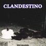 CLANDESTINO (Remastered 2025) [Explicit]