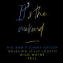 It's The Weekend (feat. Wild Wayne, Anjelika Jelly Joseph & Pell)