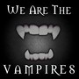 We Are The Vampires