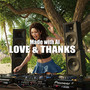 LOVE & THANKS