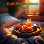 Early Morning Snack (W51) [Explicit]