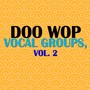 Doo Wop Vocal Groups, Vol. 2