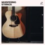Whispering Strings: Acoustic Guitar Instrumentals