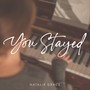 You Stayed