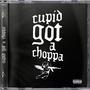 CUPID GOT A CHOPPA (Explicit)