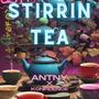 Stirrin Tea (Explicit)