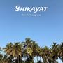 Shikayat (feat. Akshat Jakhar)