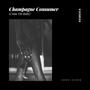 Champagne Consumer (Come On Baby)