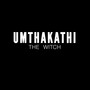 UMthakathi (The Witch) [Explicit]