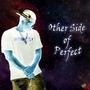Other Side of Perfect (Explicit)