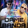 Dame Banda (feat. El Viejo Peluche)