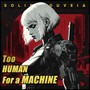 Too Human for a Machine