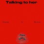Talking To Her (Explicit)