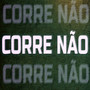 Corre Nao (Explicit)