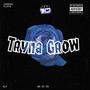 Tryna Grow (Explicit)