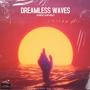 Dreamless Waves (feat. NYV Gelly)