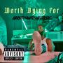 Worth Dying For (Explicit)
