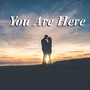 You Are Here (feat. Monica Johnson)