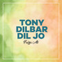 Tony dilbar Dil Jo