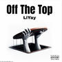 Off The Top (Explicit)