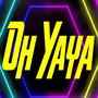 Oh Yaya (Explicit)