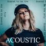 Scared to Be the Only (Acoustic) [Explicit]