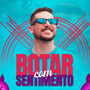 Botar Com Sentimento