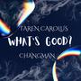 What's Good (feat. ChangmanTheLoneWolf) [Explicit]