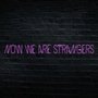 Now We Are Strangers (Explicit)