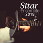 Sitar Ensemble 2018 - Relaxing Indian Music