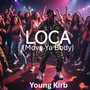 Loca (Move Ya Body)