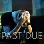 Past Due (Explicit)