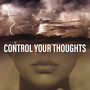 Control Your Thoughts: Self Healing, Transformation and Relaxation with Hypnotic Music Ambient