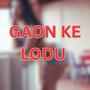 Gaon Ke Lodu (Explicit)