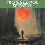 Protégez-moi, seigneur