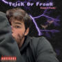 Trick Or Freak (Explicit)