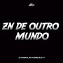 Zn de Outro Mundo (Explicit)