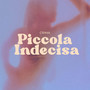 Piccola Indecisa (Explicit)