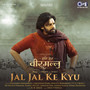 Jal Jal Ke Kyu (From 